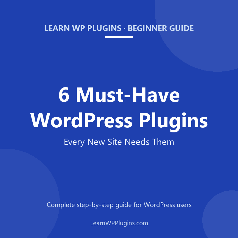 6 Must-Have WordPress Plugins beginner guide cover